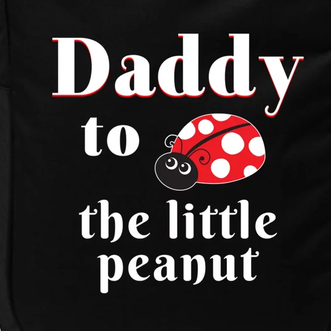 Daddy To The Little Peanut Ladybug Shower Funny Gift Impact Tech Backpack