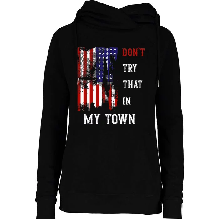 Dont Try That In My Town Womens Funnel Neck Pullover Hood