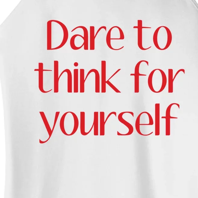 Dare To Think For Yourself Women’s Perfect Tri Rocker Tank