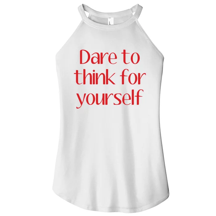 Dare To Think For Yourself Women’s Perfect Tri Rocker Tank