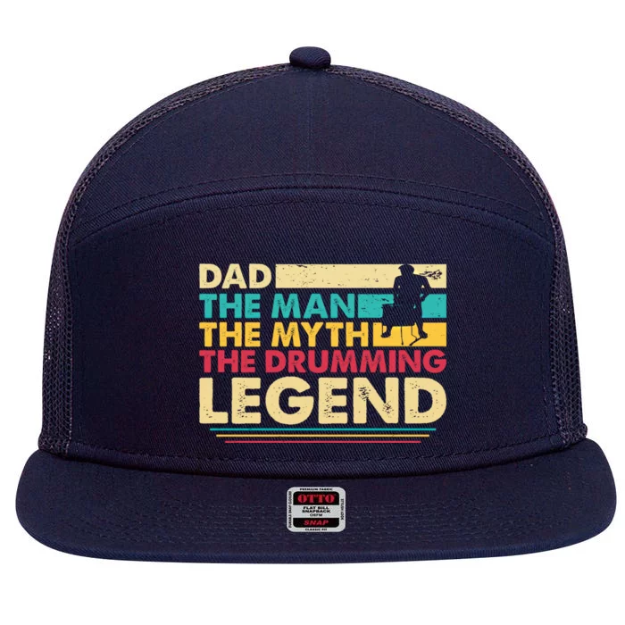 Dad The The Myth The Drumming Legend Gift 7 Panel Mesh Trucker Snapback Hat