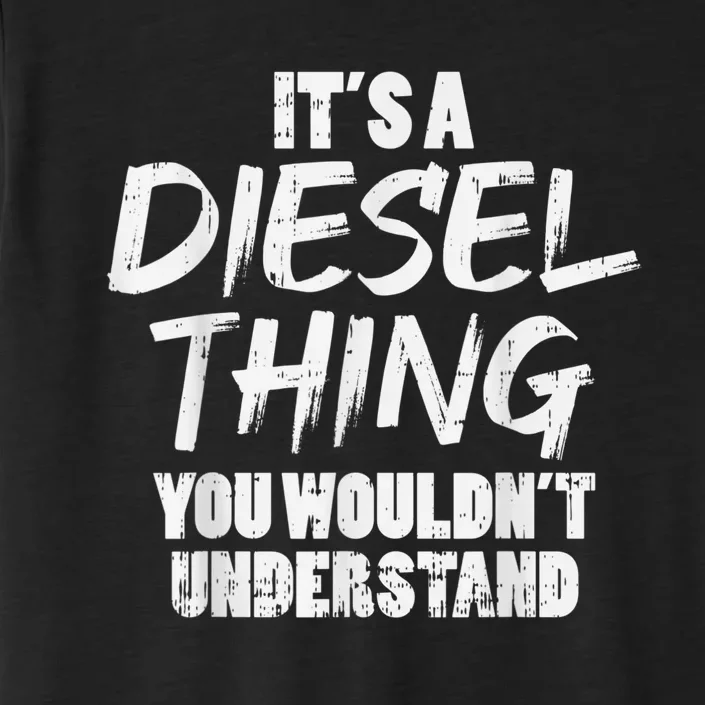 Diesel Thing Trucking Truck Driver Trucker Mechanic ChromaSoft Performance T-Shirt