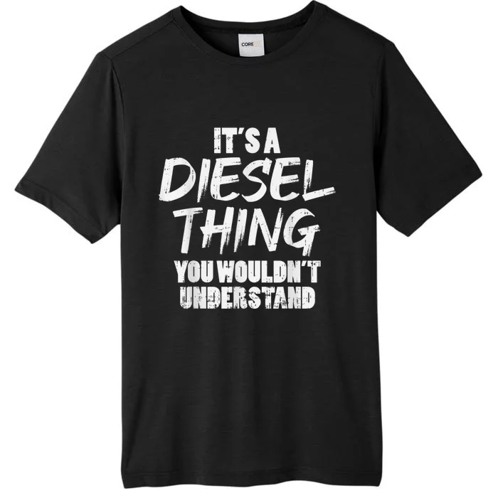 Diesel Thing Trucking Truck Driver Trucker Mechanic ChromaSoft Performance T-Shirt