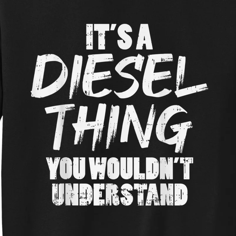 Diesel Thing Trucking Truck Driver Trucker Mechanic Tall Sweatshirt