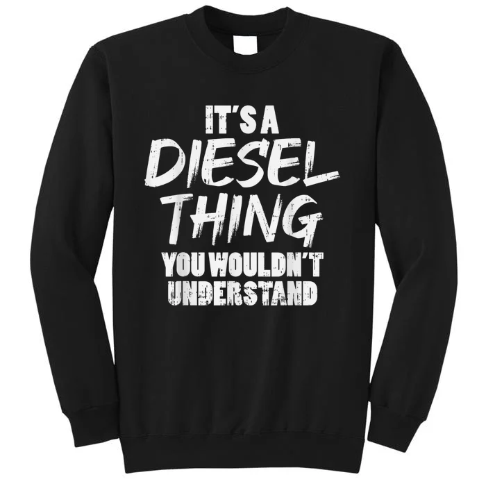 Diesel Thing Trucking Truck Driver Trucker Mechanic Tall Sweatshirt