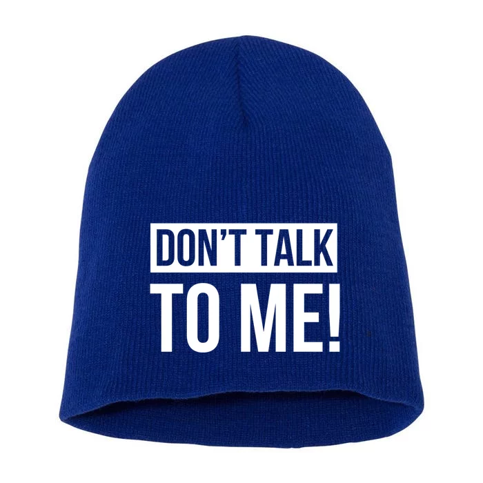 Dont Talk To Me Don't Talk To Me Great Gift Short Acrylic Beanie