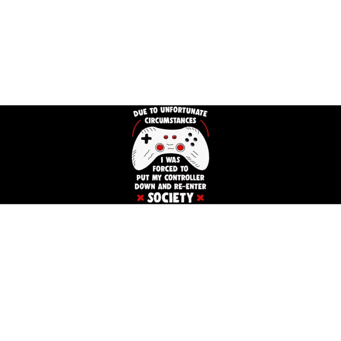 Due To Unfortunate Circumstances Gaming Funny Gamer Bumper Sticker