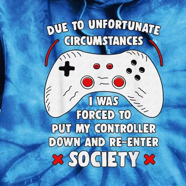 Due To Unfortunate Circumstances Gaming Funny Gamer Tie Dye Hoodie