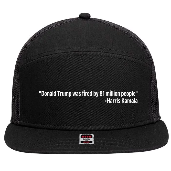 Donald Trump Was Fired By 81 Million People 7 Panel Mesh Trucker Snapback Hat