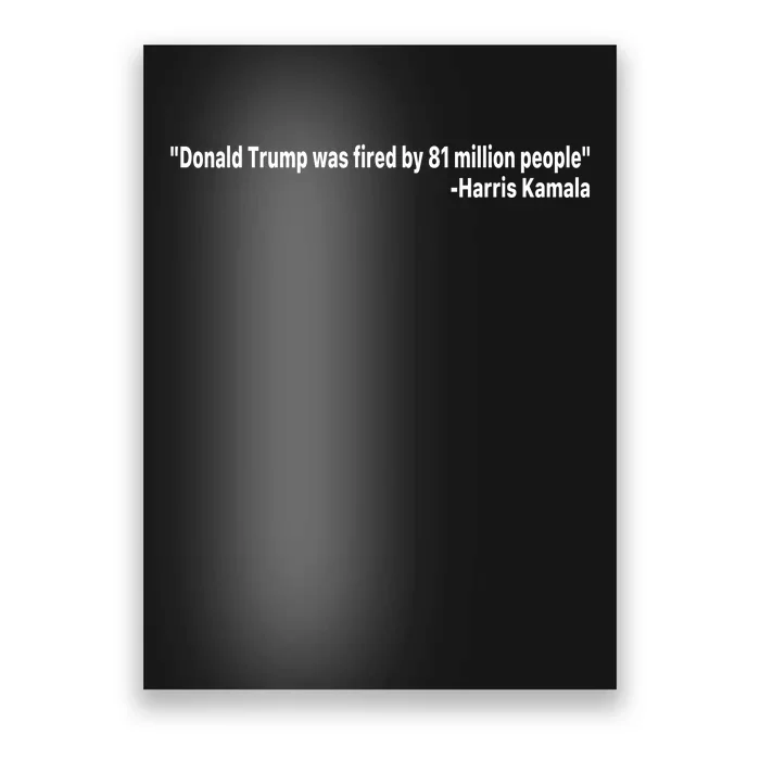 Donald Trump Was Fired By 81 Million People Poster