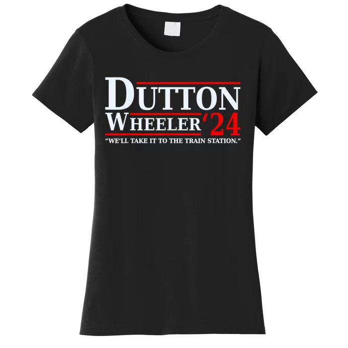 Dut Ton Wheeler 2024 We’ll Take It To The Train Station Women's T-Shirt