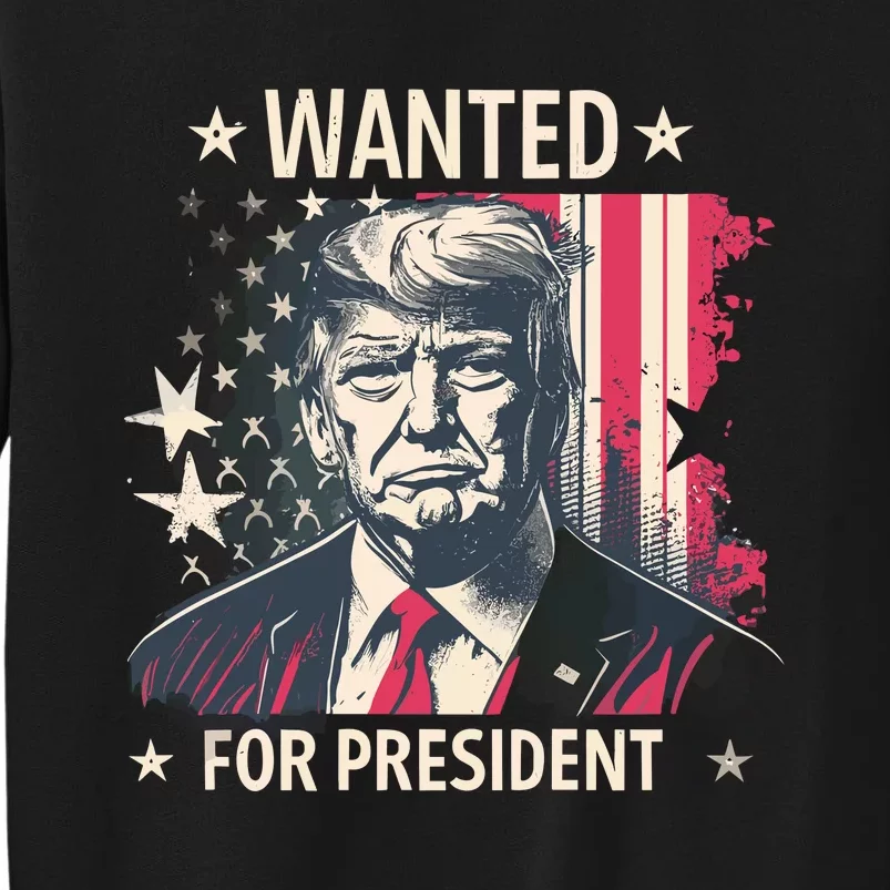 Donald Trump Wanted For President Sweatshirt