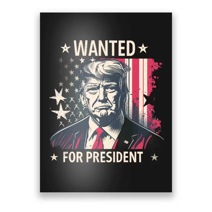 Donald Trump Wanted For President Poster