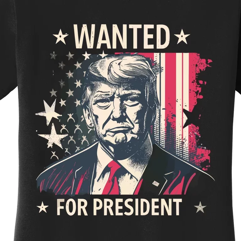 Donald Trump Wanted For President Women's T-Shirt