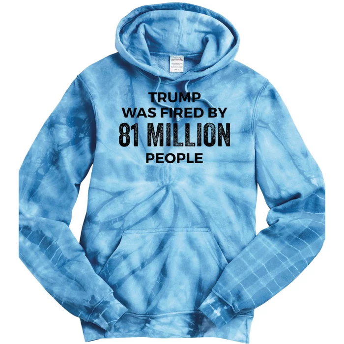 Donald Trump Was Fired By 81 Million People Vote For Kamala Tie Dye Hoodie