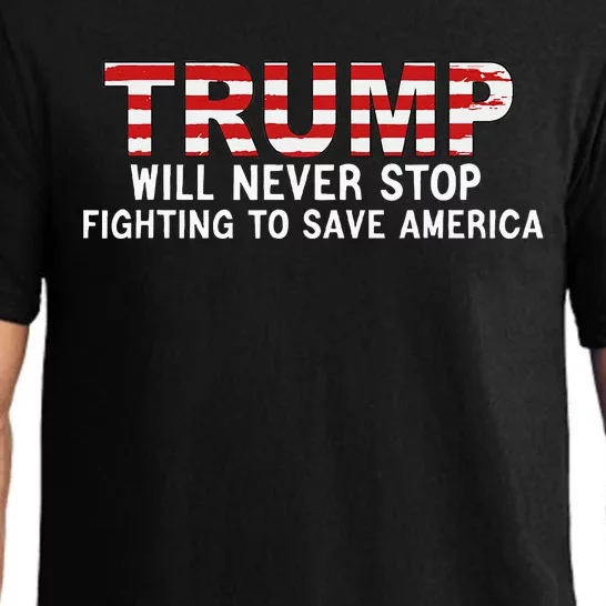 Donald Trump Will Never Stop Fighting To Save America Pajama Set