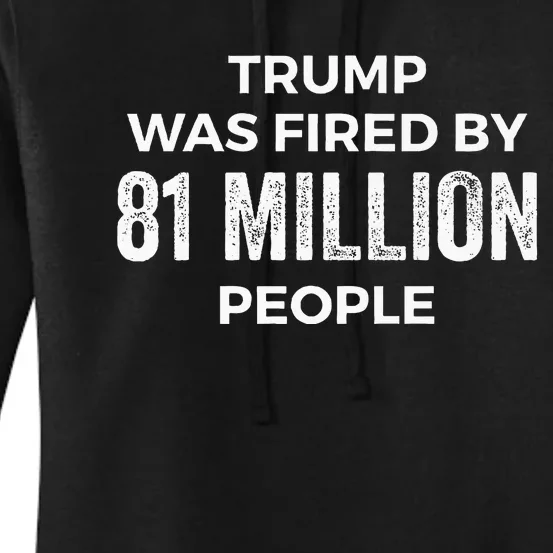 Donald Trump Was Fired By 81 Million People Women's Pullover Hoodie