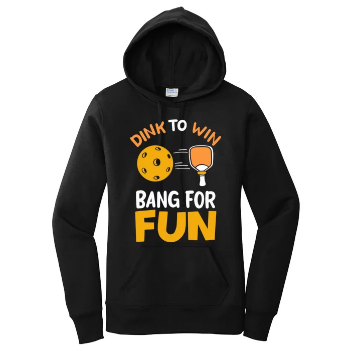 Dink To Win Bang For Fun Women's Pullover Hoodie