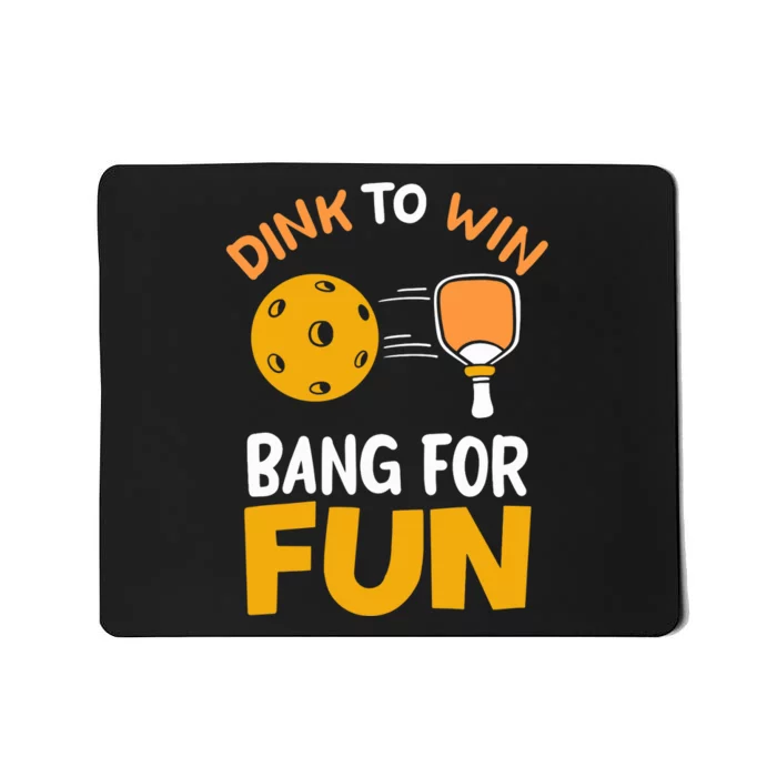 Dink To Win Bang For Fun Mousepad