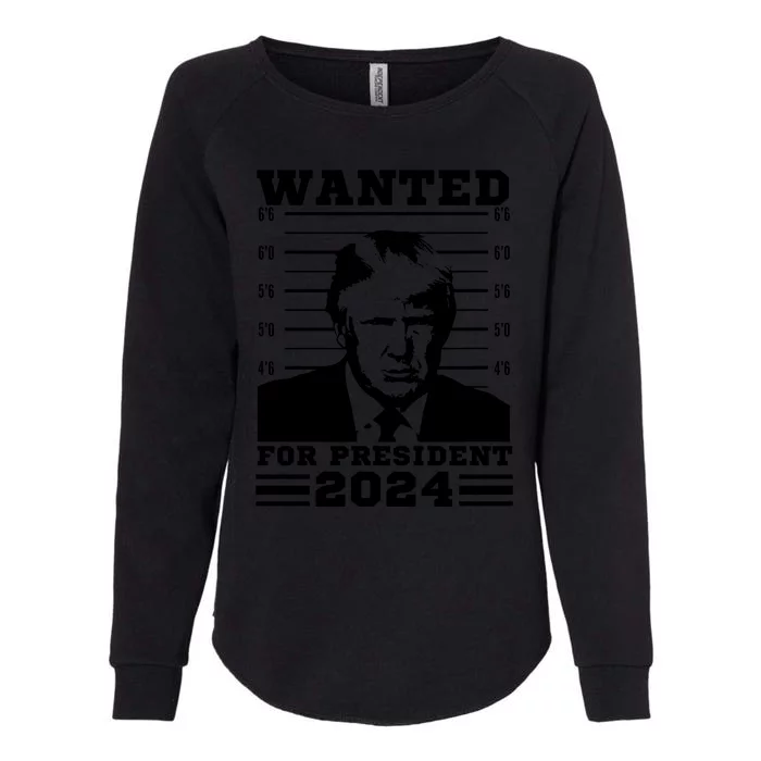 Donald Trump Wanted For President 2024 President Trump Mugshot. Womens California Wash Sweatshirt