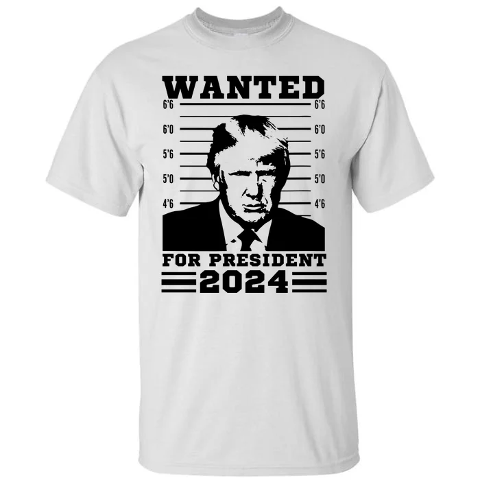 Donald Trump Wanted For President 2024 President Trump Mugshot. Tall T-Shirt