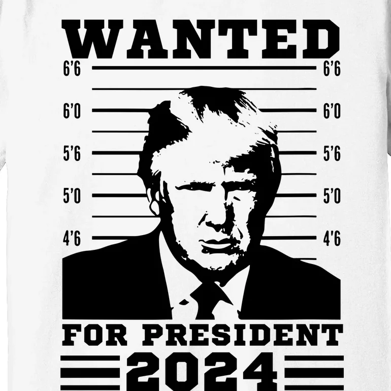 Donald Trump Wanted For President 2024 President Trump Mugshot. Premium T-Shirt