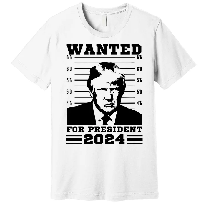 Donald Trump Wanted For President 2024 President Trump Mugshot. Premium T-Shirt