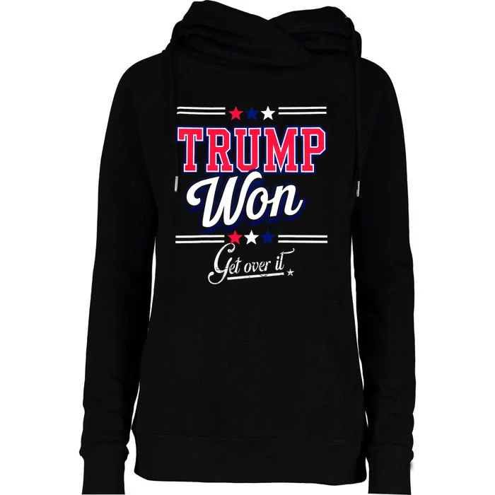 Donald Trump Won Get Over It 2024 Trump Won Election 2024 Womens Funnel Neck Pullover Hood