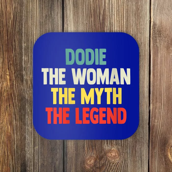 Dodie The Woman The Myth The Legend Gift For Dodie Coaster