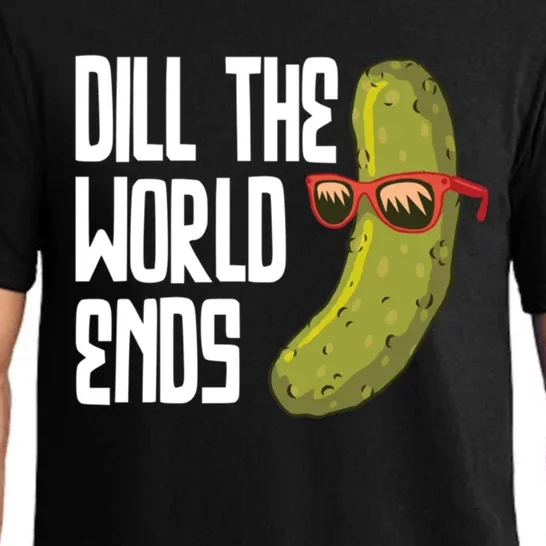 Dill The World Ends Pickles Lover Great Gift Pajama Set