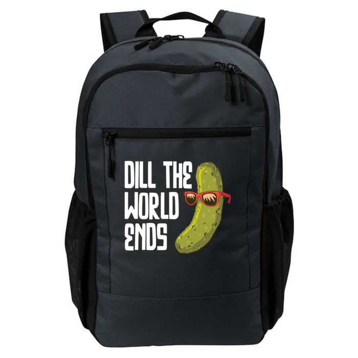 Dill The World Ends Pickles Lover Great Gift Daily Commute Backpack