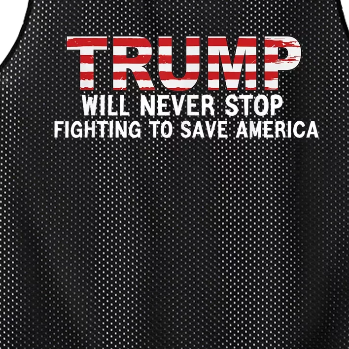 Donald Trump Will Never Stop Fighting To Save America Mesh Reversible Basketball Jersey Tank