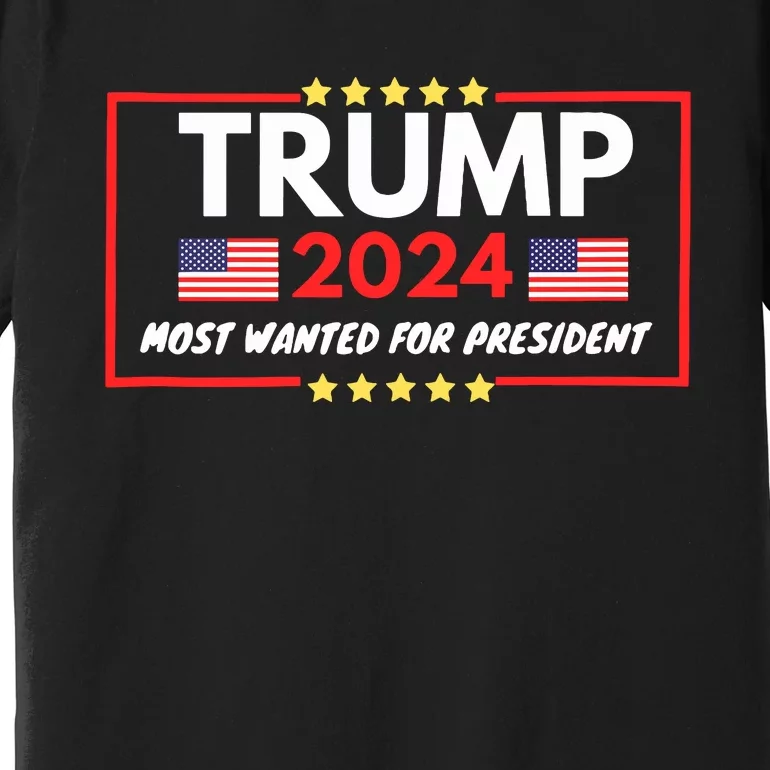 Donald Trump Wanted For President Toos For Women Tank Top Premium T-Shirt