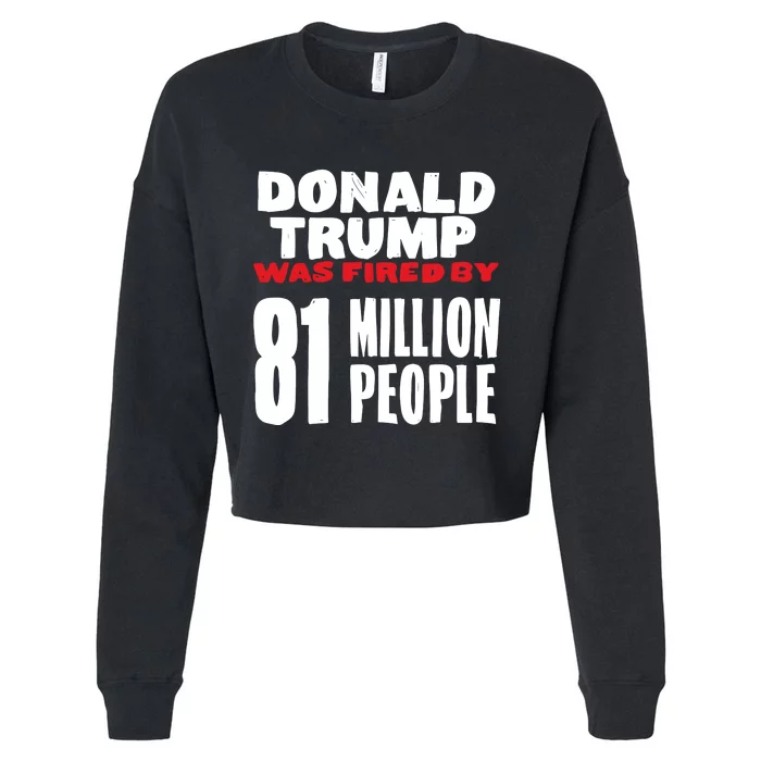 Donald Trump Was Fired By 81 Million People Cropped Pullover Crew