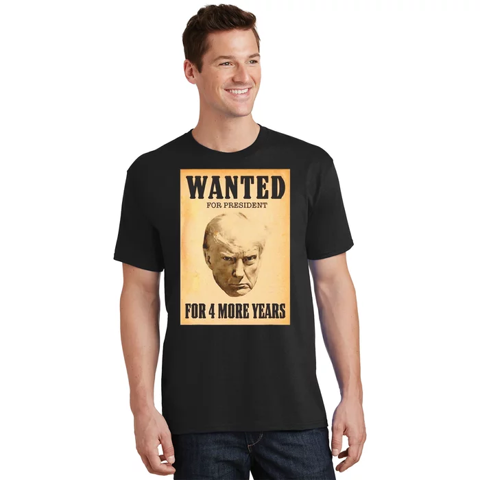 Donald Trump Wanted For President For 4 More Year T-Shirt