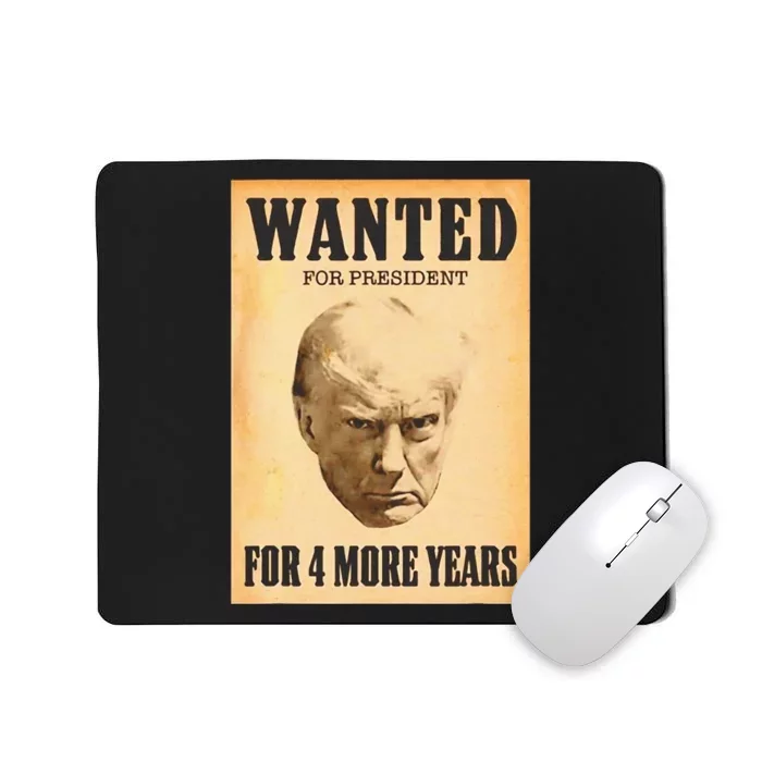 Donald Trump Wanted For President For 4 More Year Mousepad