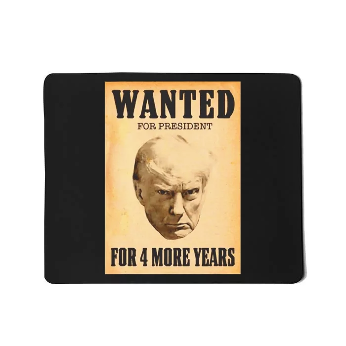 Donald Trump Wanted For President For 4 More Year Mousepad