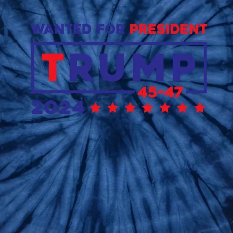 Donald Trump Wanted For President 2024 / 45 47 Tie-Dye T-Shirt