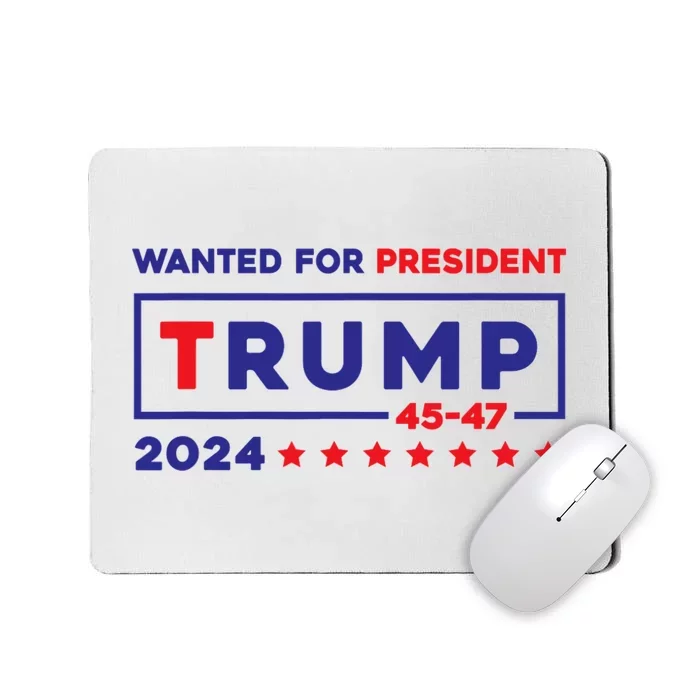 Donald Trump Wanted For President 2024 / 45 47 Mousepad