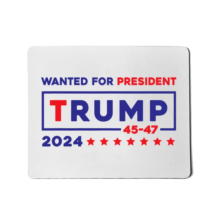 Donald Trump Wanted For President 2024 / 45 47 Mousepad