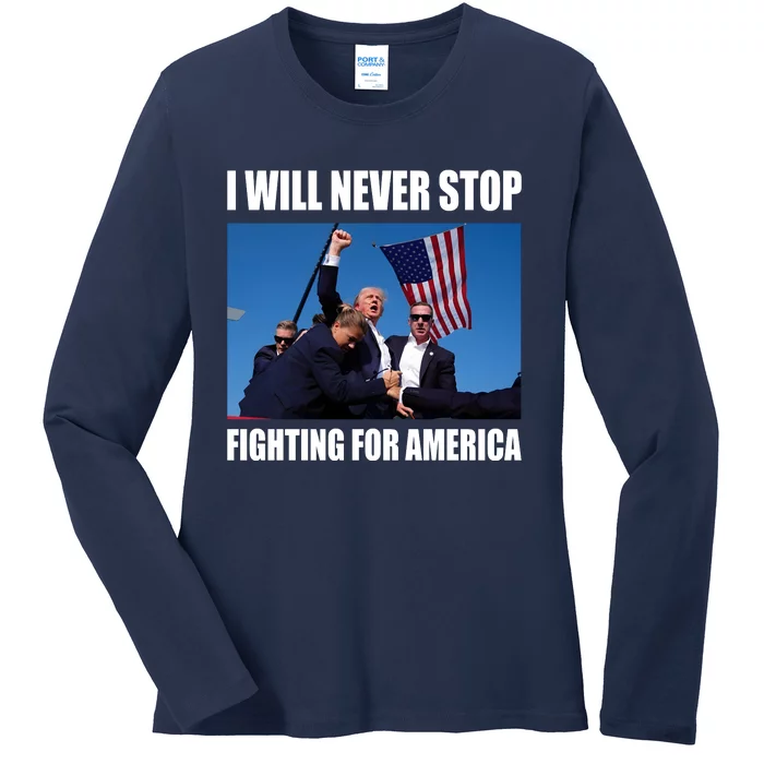 Donald Trump Will Never Stop Fighting For America Ladies Long Sleeve Shirt