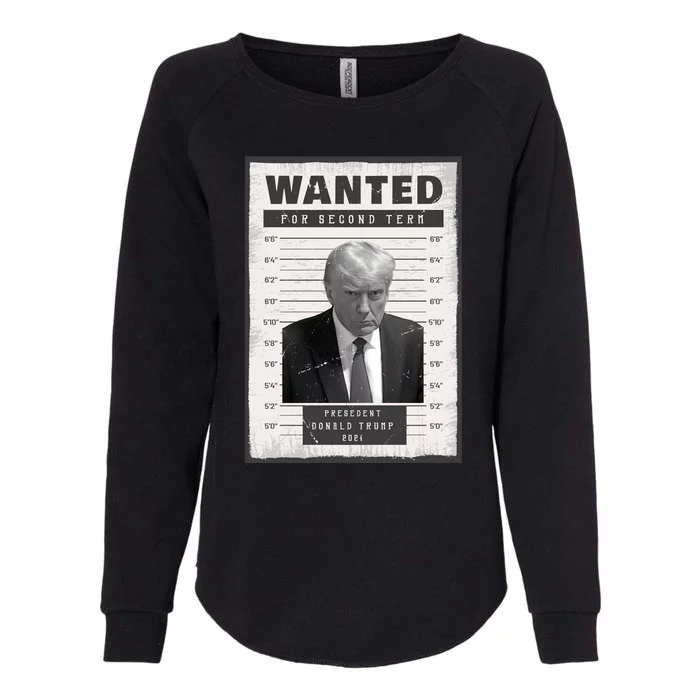 Donald Trump Wanted For President 2024 President Trump Mugshot Womens California Wash Sweatshirt