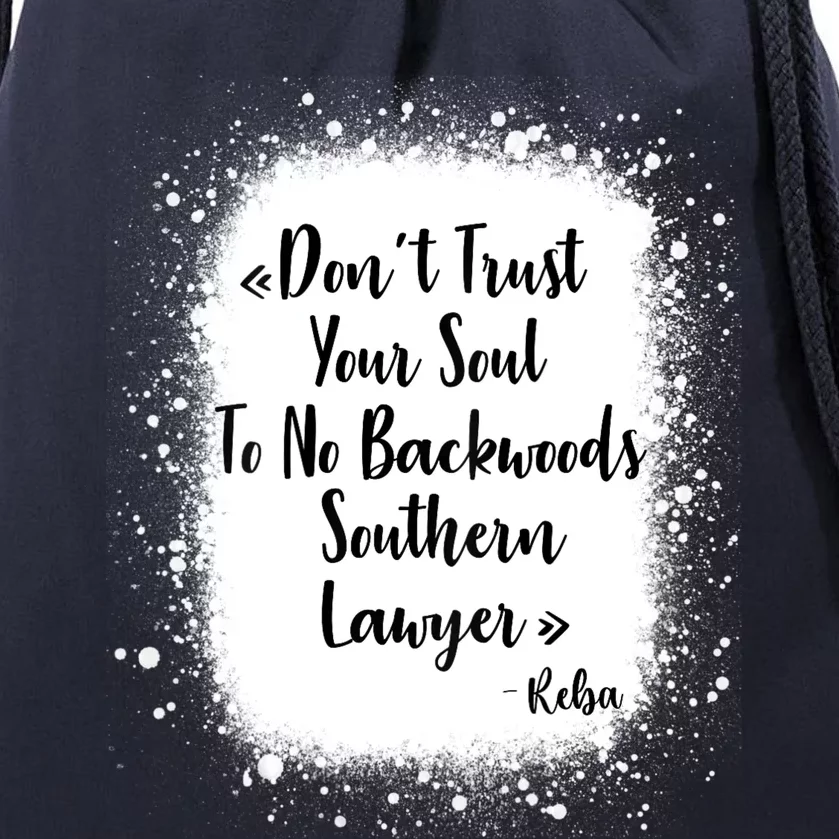 Don't Trust Your Soul To No Backwoods Southern Lawyer Reba Drawstring Bag