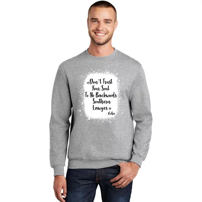 Don't Trust Your Soul To No Backwoods Southern Lawyer Reba Tall Sweatshirt