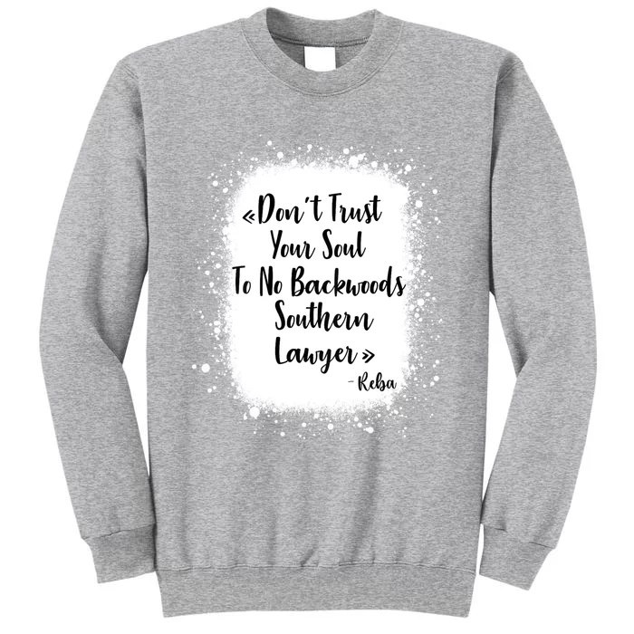 Don't Trust Your Soul To No Backwoods Southern Lawyer Reba Tall Sweatshirt