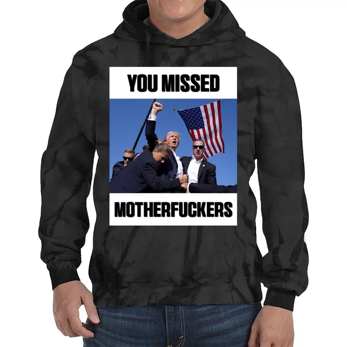 Donald Trump You Missed Motherfuckers Tie Dye Hoodie