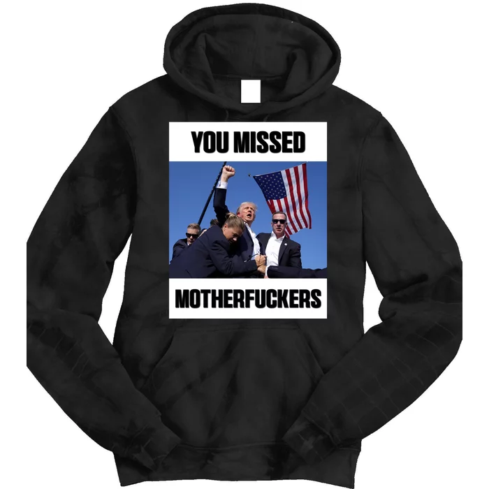 Donald Trump You Missed Motherfuckers Tie Dye Hoodie