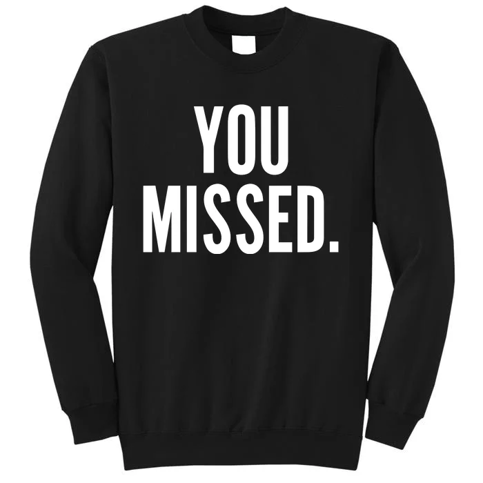 Donald Trump You Missed Sweatshirt