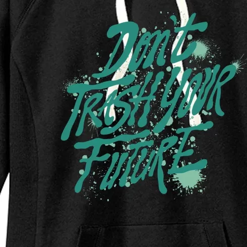 Don't Trash Your Future Earth Day Women's Fleece Hoodie