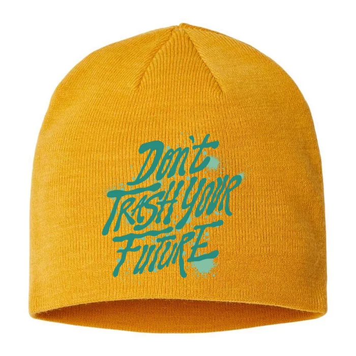 Don't Trash Your Future Earth Day 8 1/2in Sustainable Knit Beanie